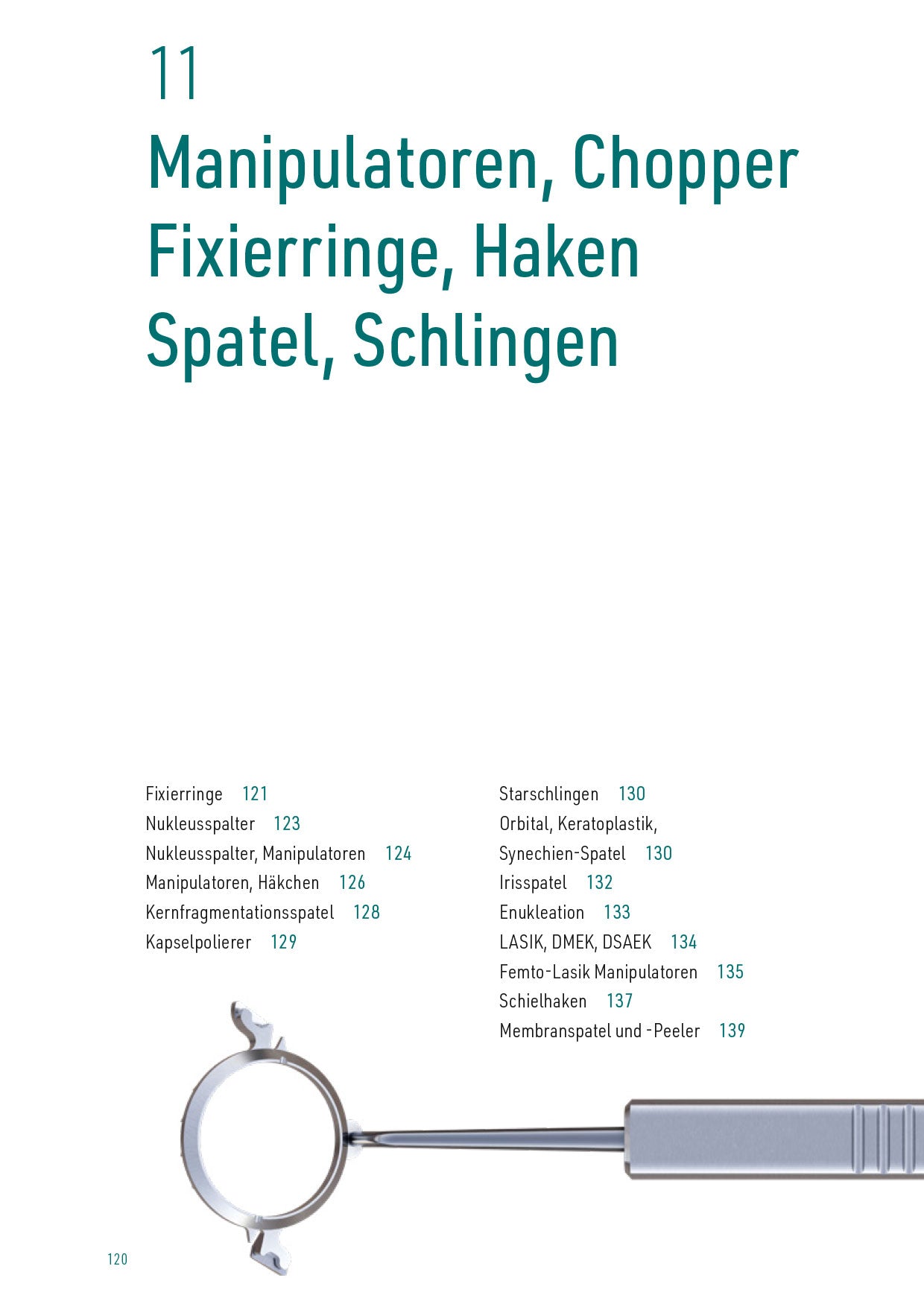 Manipulators, Choppers, Fixation Rings, Hooks, Spatulas, Lens Loops